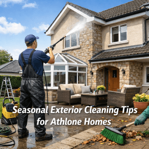 Seasonal Exterior Cleaning Tips for Athlone Homes - seasonal exterior cleaning Athlone
